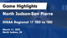North Judson-San Pierre  vs IHSAA Regional 17 TBD vs TBD Game Highlights - March 11, 2023
