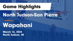 North Judson-San Pierre  vs Wapahani  Game Highlights - March 16, 2024