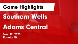 Southern Wells  vs Adams Central  Game Highlights - Jan. 17, 2023