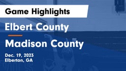 Elbert County  vs Madison County  Game Highlights - Dec. 19, 2023