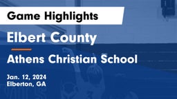 Elbert County  vs Athens Christian School Game Highlights - Jan. 12, 2024
