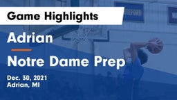Adrian  vs Notre Dame Prep  Game Highlights - Dec. 30, 2021