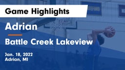 Adrian  vs Battle Creek Lakeview  Game Highlights - Jan. 18, 2022