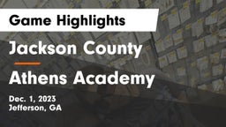 Jackson County  vs Athens Academy Game Highlights - Dec. 1, 2023