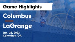 Columbus  vs LaGrange  Game Highlights - Jan. 22, 2022