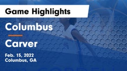 Columbus  vs Carver  Game Highlights - Feb. 15, 2022