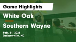 White Oak  vs Southern Wayne  Game Highlights - Feb. 21, 2023
