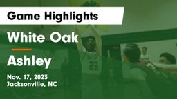 White Oak  vs Ashley  Game Highlights - Nov. 17, 2023