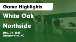 White Oak  vs Northside  Game Highlights - Nov. 28, 2023