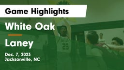 White Oak  vs Laney  Game Highlights - Dec. 7, 2023