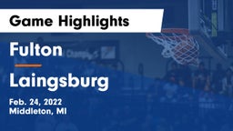 Fulton  vs Laingsburg  Game Highlights - Feb. 24, 2022