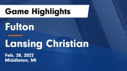 Fulton  vs Lansing Christian  Game Highlights - Feb. 28, 2022