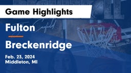 Fulton  vs Breckenridge  Game Highlights - Feb. 23, 2024