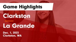 Clarkston  vs La Grande  Game Highlights - Dec. 1, 2023