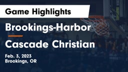 Brookings-Harbor  vs Cascade Christian  Game Highlights - Feb. 3, 2023