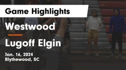 Westwood  vs Lugoff Elgin  Game Highlights - Jan. 16, 2024