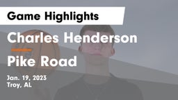 Charles Henderson  vs Pike Road  Game Highlights - Jan. 19, 2023