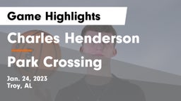 Charles Henderson  vs Park Crossing  Game Highlights - Jan. 24, 2023