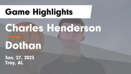 Charles Henderson  vs Dothan  Game Highlights - Jan. 27, 2023