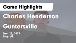 Charles Henderson  vs Guntersville Game Highlights - Jan. 28, 2023