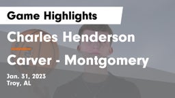 Charles Henderson  vs Carver  - Montgomery Game Highlights - Jan. 31, 2023