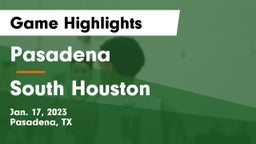 Pasadena  vs South Houston  Game Highlights - Jan. 17, 2023