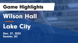 Wilson Hall  vs Lake City  Game Highlights - Dec. 27, 2023