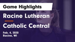 Racine Lutheran  vs Catholic Central  Game Highlights - Feb. 4, 2020