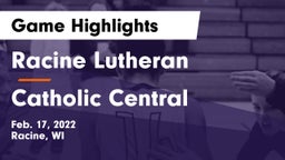 Racine Lutheran  vs Catholic Central  Game Highlights - Feb. 17, 2022