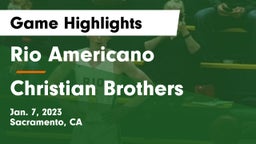 Rio Americano  vs Christian Brothers  Game Highlights - Jan. 7, 2023