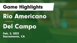 Rio Americano  vs Del Campo  Game Highlights - Feb. 3, 2023