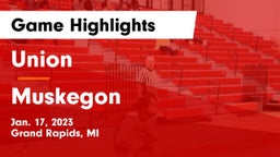 Union  vs Muskegon  Game Highlights - Jan. 17, 2023
