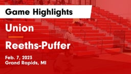 Union  vs Reeths-Puffer  Game Highlights - Feb. 7, 2023