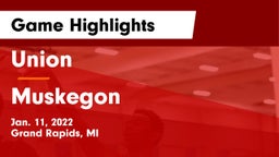 Union  vs Muskegon  Game Highlights - Jan. 11, 2022