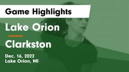 Lake Orion  vs Clarkston  Game Highlights - Dec. 16, 2022