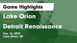 Lake Orion  vs Detroit Renaissance Game Highlights - Jan. 16, 2023