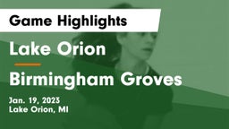 Lake Orion  vs Birmingham Groves  Game Highlights - Jan. 19, 2023