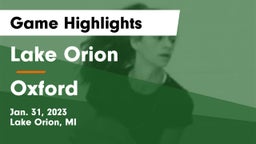 Lake Orion  vs Oxford  Game Highlights - Jan. 31, 2023