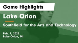 Lake Orion  vs Southfield  for the Arts and Technology Game Highlights - Feb. 7, 2023
