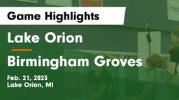 Lake Orion  vs Birmingham Groves  Game Highlights - Feb. 21, 2023