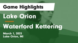 Lake Orion  vs Waterford Kettering  Game Highlights - March 1, 2023