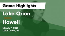 Lake Orion  vs Howell  Game Highlights - March 7, 2023
