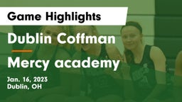 Dublin Coffman  vs Mercy academy Game Highlights - Jan. 16, 2023