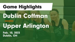 Dublin Coffman  vs Upper Arlington  Game Highlights - Feb. 10, 2023