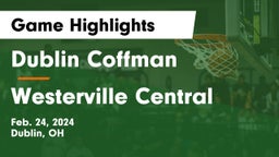 Dublin Coffman  vs Westerville Central  Game Highlights - Feb. 24, 2024