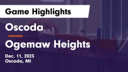 Oscoda  vs Ogemaw Heights  Game Highlights - Dec. 11, 2023
