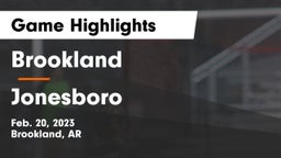 Brookland  vs Jonesboro  Game Highlights - Feb. 20, 2023