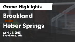 Brookland  vs Heber Springs  Game Highlights - April 24, 2023