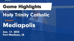 Holy Trinity Catholic  vs Mediapolis  Game Highlights - Jan. 17, 2023