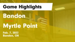 Bandon  vs Myrtle Point  Game Highlights - Feb. 7, 2022
